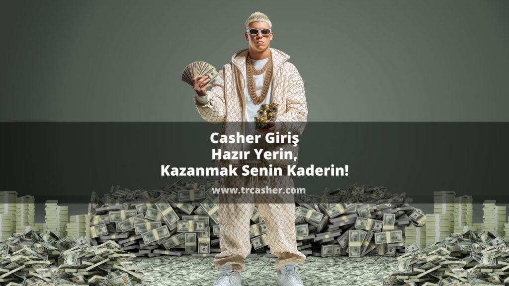 Casher Giriş | Hazır Yerin Kazanmak Senin Kaderin